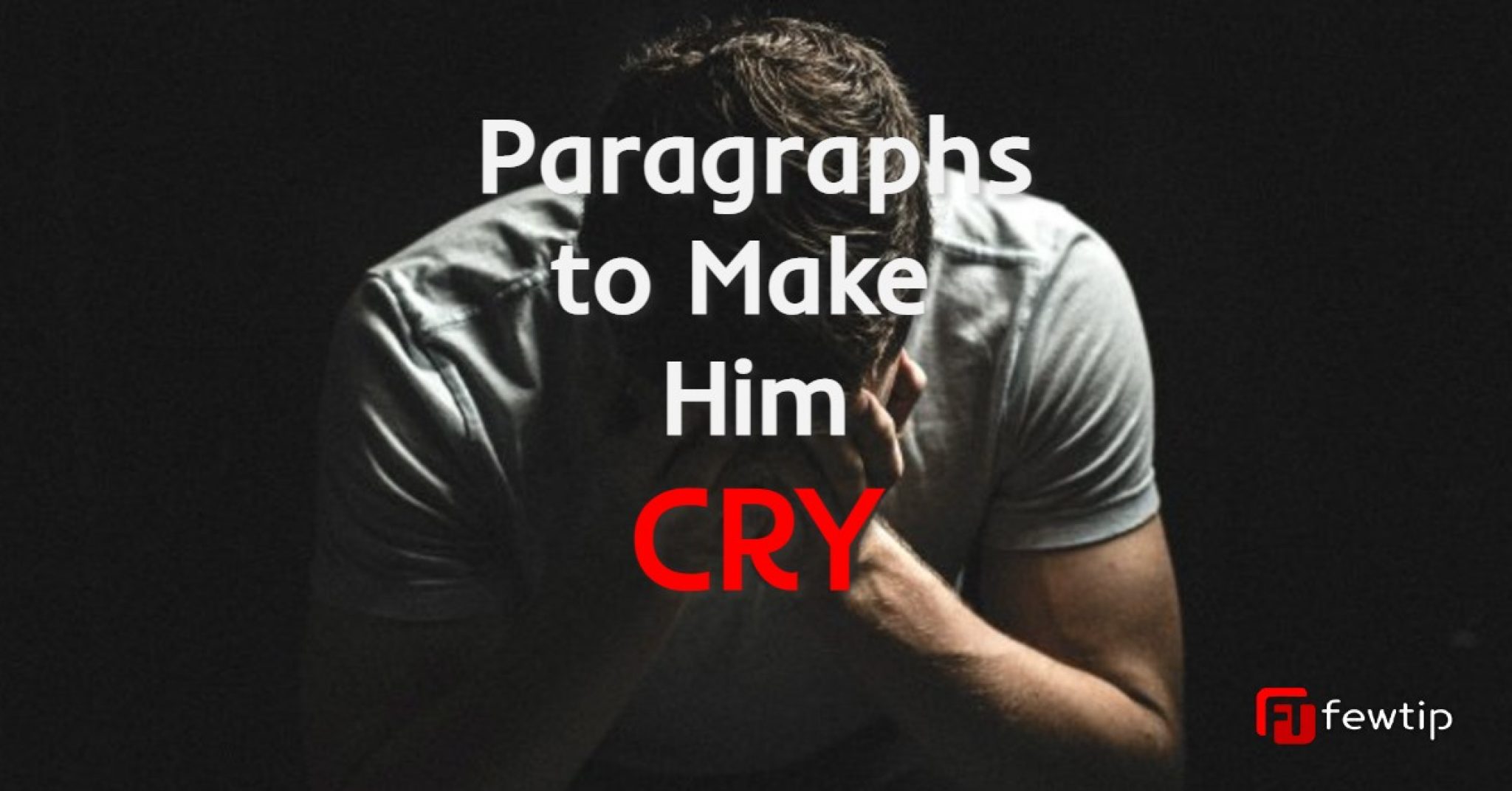 Paragraphs For Him To Make Him Cry 2048x1072 