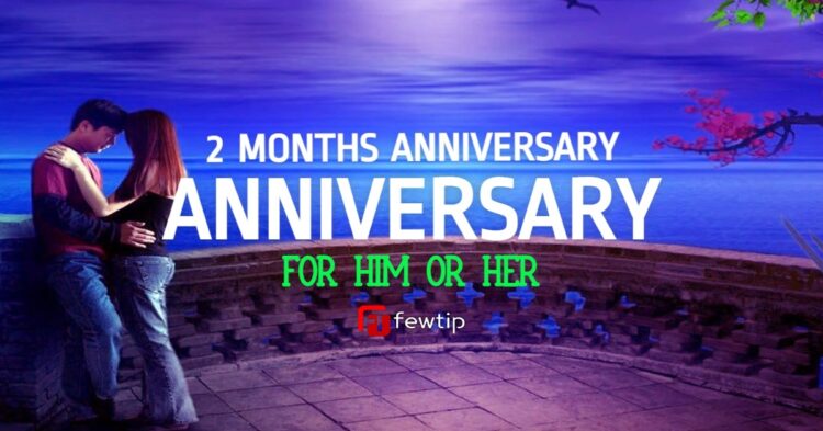 happy-2-months-anniversary-paragraphs-for-him-or-her-fewtip