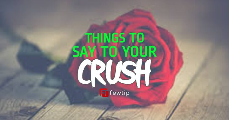 265-things-to-say-to-your-crush-to-make-him-or-her-happy-fewtip